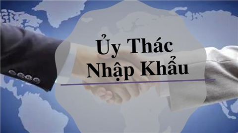 Ảnh ỦY THÁC NHẬP KHẨU